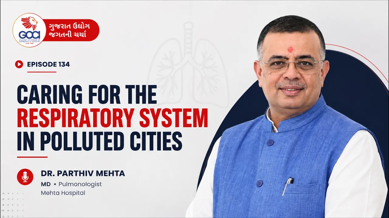 GUJC Ep. 134 : Caring for the Respiratory System in Polluted Cities  | Dr. Parthiv Mehta